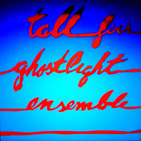 Tall Firs - Ghostlight Ensemble (Explicit)
