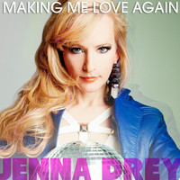 Jenna Drey - Making Me Love Again