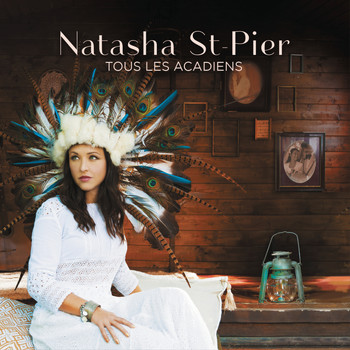 Natasha St-Pier - Tous les Acadiens