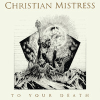 Christian Mistress - To Your Death (Deluxe Version)