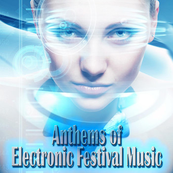 Various Artists - Anthems of Electronic Festival Music