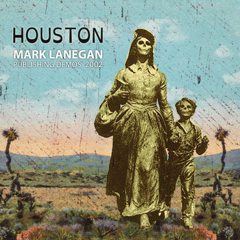 Mark Lanegan - Houston: Publishing Demos 2002