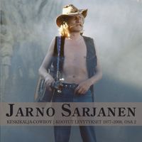 Jarno Sarjanen - Keskikalja-Cowboy: Kootut Levytykset 1977-2008, Osa 2