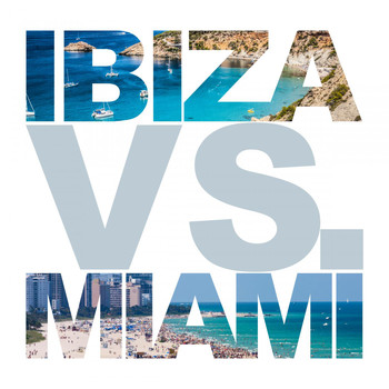 Various Artists - Ibiza vs. Miami