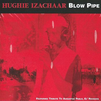 Hughie Izachaar - Blow Pipe
