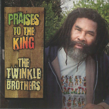 The Twinkle Brothers - Praises to the King