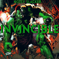 Noisy Slacker - Invincible (Invincible.)