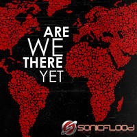 Sonicflood - Are We There Yet