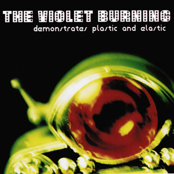 The Violet Burning - Demonstrates Plastic and Elastic