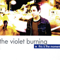 The Violet Burning - This Is the Moment