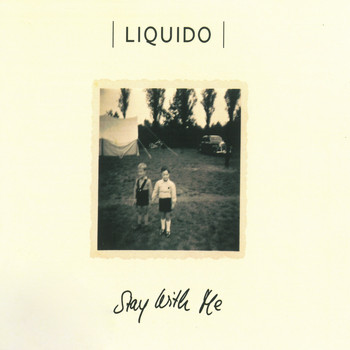 Liquido - Stay with Me