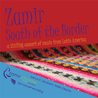 Zamir Chorale of Boston - Zamir: South of the Border