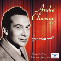 André Claveau - Cœur-sur-mer, Vol. 2 (Collection "Légende de la chanson française")