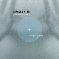 Bipolar Mind - Get Me Around