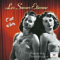 Les Sœurs Etienne - C'est si bon (Collection "Légende de la chanson française")