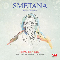 Bedrich Smetana - Smetana: Louisa's Polka (Digitally Remastered)