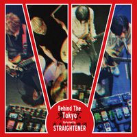 Straightener - Behind The Tokyo