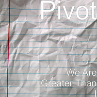 Pivot - We Are Greater Than I