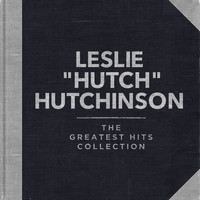 Leslie "Hutch" Hutchinson - The Greatest Hits Collection