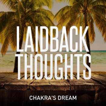 Chakra's Dream - Laidback Thoughts