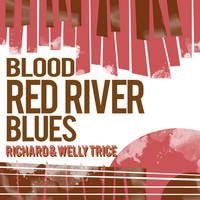 Richard & Welly Trice - Blood Red River Blues