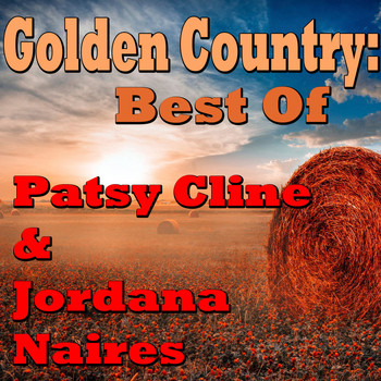 Patsy Cline and Jordana Naires - Golden Country: Best Of Patsy Cline & Jordana Naires