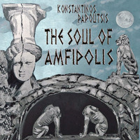 Konstantinos Papoutsis - The Soul of Amfipolis