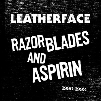 Leatherface - Razor Blades and Aspirin: 1990-1993