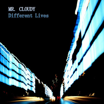 Mr. Cloudy - Different Lives