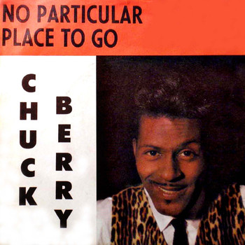 Chuck Berry - No Particular Place to Go