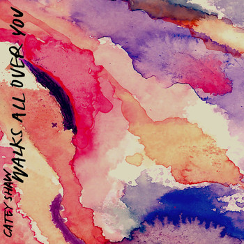 Catey Shaw - Walks All Over You - Single (Explicit)