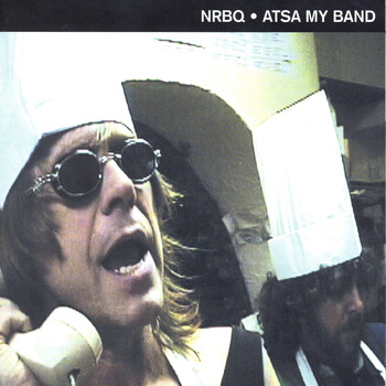 NRBQ - Atsa My Band
