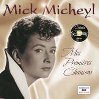 Mick Micheyl - Mes premières chansons (Collection "Chansons rares")