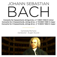 Eugen Duvier, Camerata Romana - Bach: Harpsichords Concertos, BWV 1052, 1061 & 1064