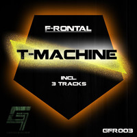 F-Rontal - T-Machine