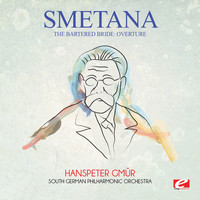 Bedrich Smetana - Smetana: The Bartered Bride: Overture (Digitally Remastered)