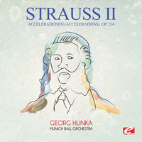 Johann Strauss II - Strauss: Accelerationen (Accelerations), Op. 234 (Digitally Remastered)