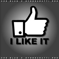 Che Blaq - I Like It (feat. Synnsanatti Red) - Single