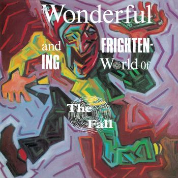 The Fall - The Wonderful And Frightening World Of....