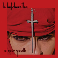 Le Butcherettes - A Raw Youth (Explicit)