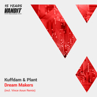 Kuffdam & Plant - Dream Makers (Incl. Vince Aoun Remix)