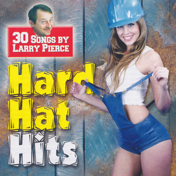 Larry Pierce - Hard Hat Hits (Explicit)