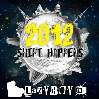 Lazyboy - 2012 Shift Happens