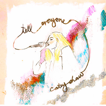 Catey Shaw - Tell Everyone