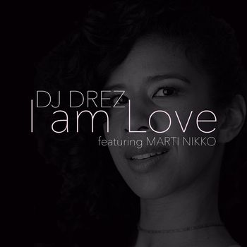 DJ Drez - I Am Love
