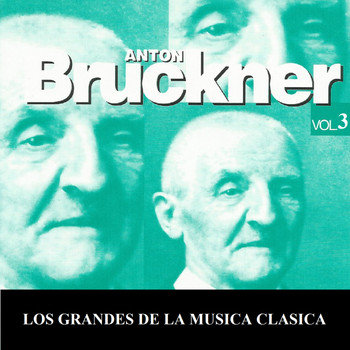 Various Artists - Los Grandes de la Musica Clasica - Anton Bruckner Vol. 3