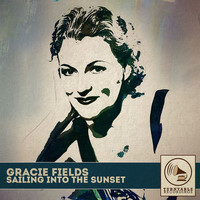 Gracie Fields - Sailing into the Sunset