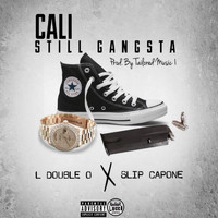 Slip Capone - Cali Still Gangsta (feat. Slip Capone)