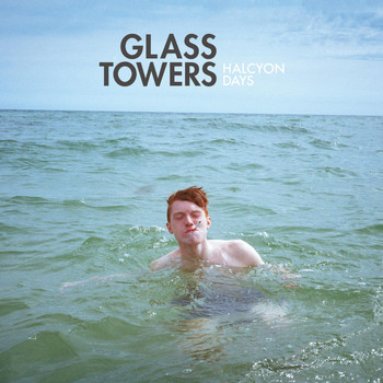 Glass Towers - Halcyon Days