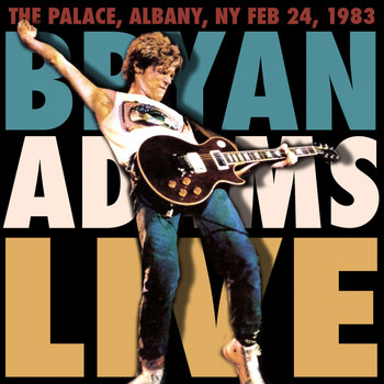 Bryan Adams - The Palace, Albany, NY, Feb 24, 1983 (Live FM Radio Concert In Superb Fidelity - Remastered)